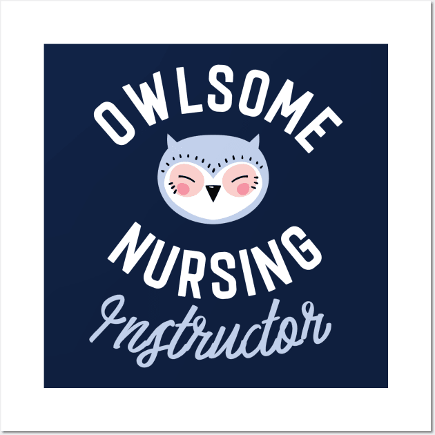 Owlsome Nursing Instructor Pun - Funny Gift Idea Wall Art by BetterManufaktur